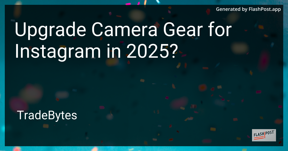 Upgrade Camera Gear for Instagram in 2025