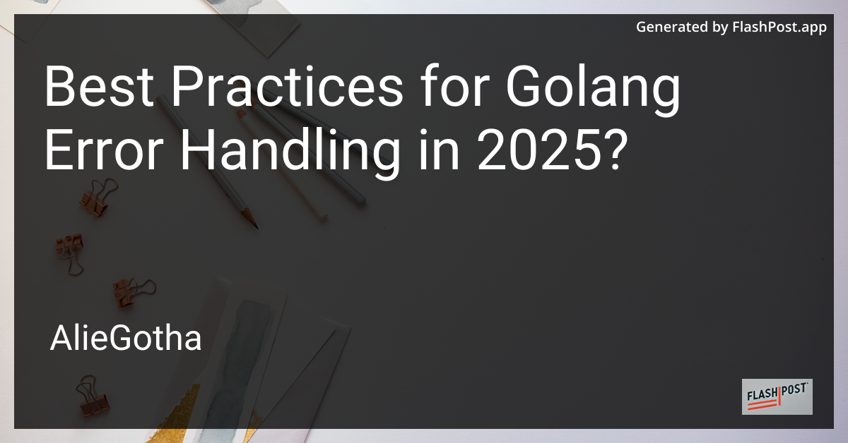 Best Practices for Golang Error Handling in 2025?