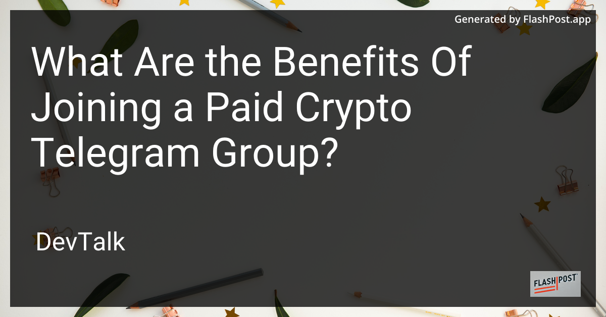 what are the benefits of joining a paid crypto telegram group?