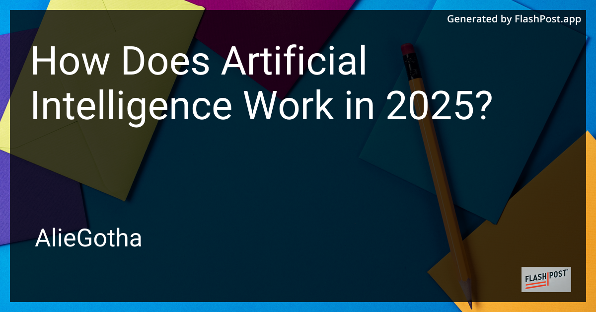 How Does Artificial Intelligence Work in 2025?