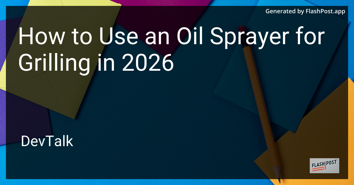 How to Use an Oil Sprayer for Grilling in 2026