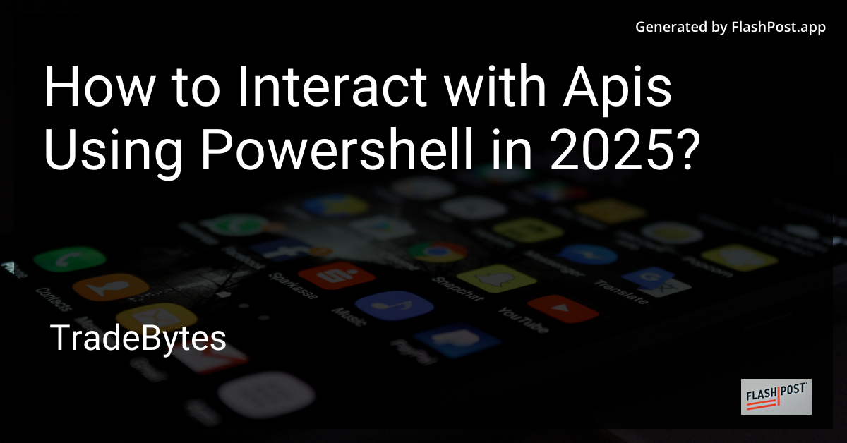 Interacting with APIs using PowerShell in 2025