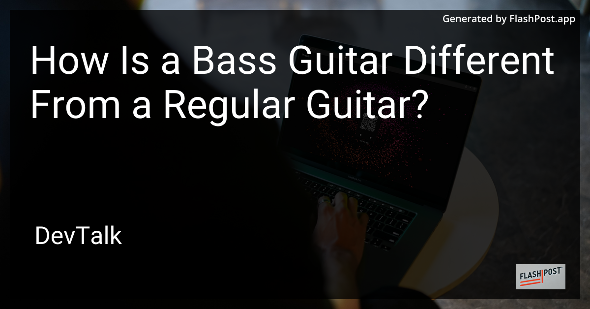 how is a bass guitar different from a regular guitar?