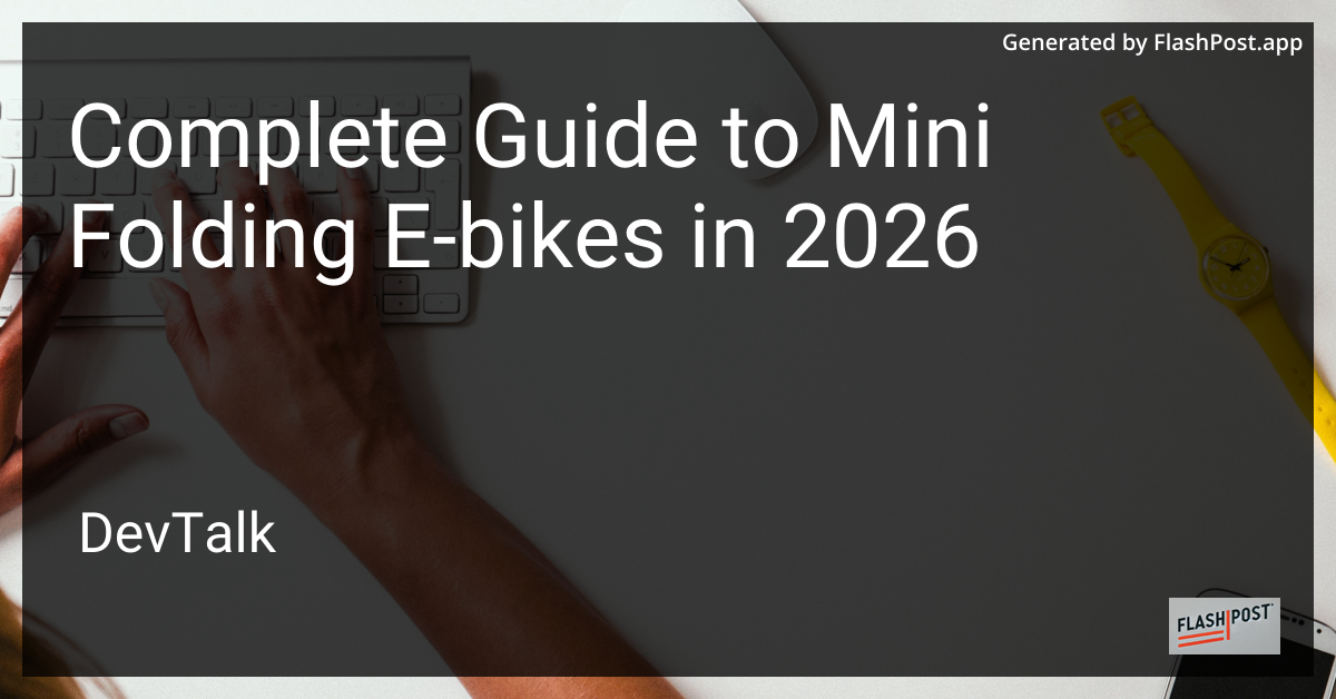 Complete Guide to Mini Folding E-Bikes in 2026