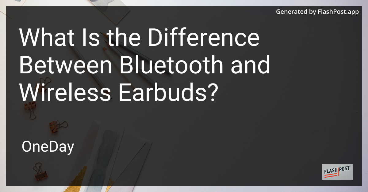 Bluetooth vs Wireless Earbuds