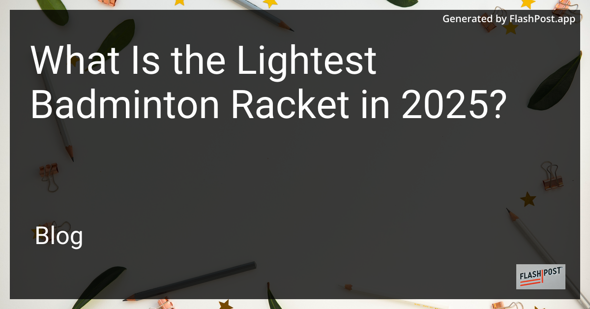 Lightest Badminton Racket 2025