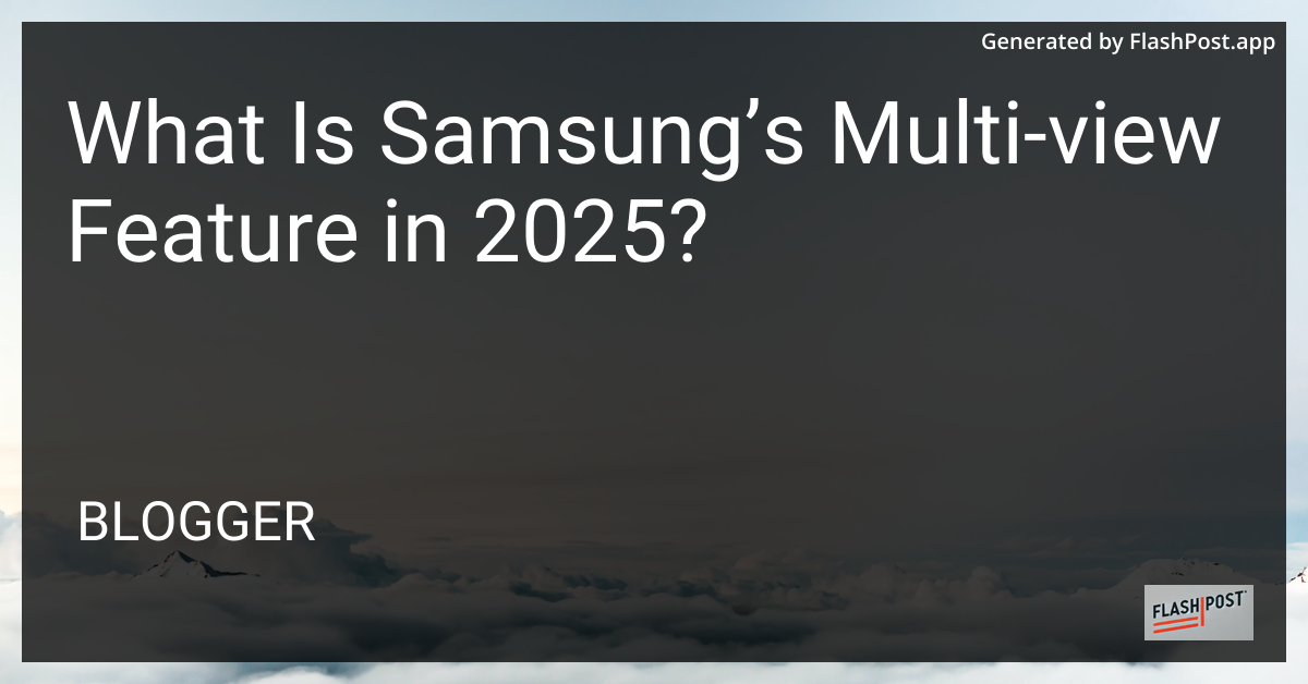 Samsung Multi-View Feature