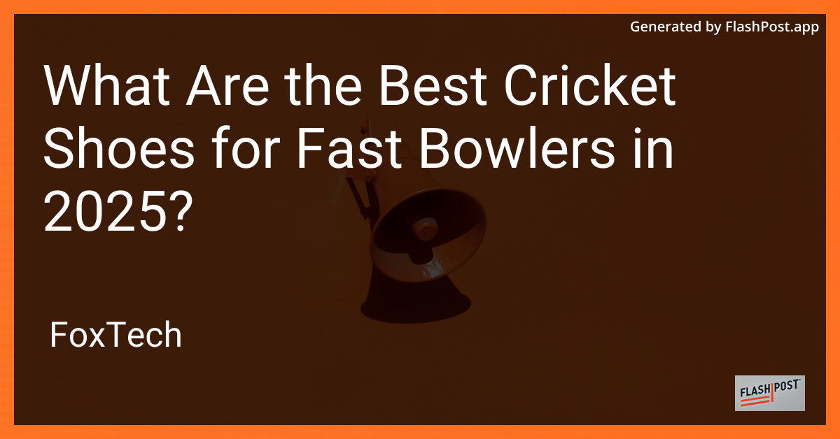 Best Cricket Shoes for Fast Bowlers