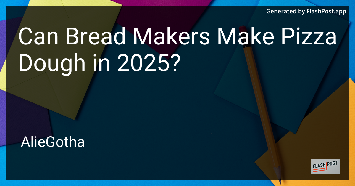 Can Bread Makers Make Pizza Dough in 2025?