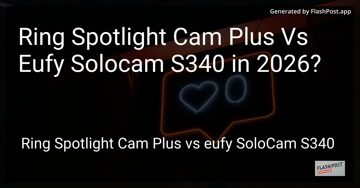 Ring Spotlight Cam Plus Vs Eufy Solocam S340 in 2026?