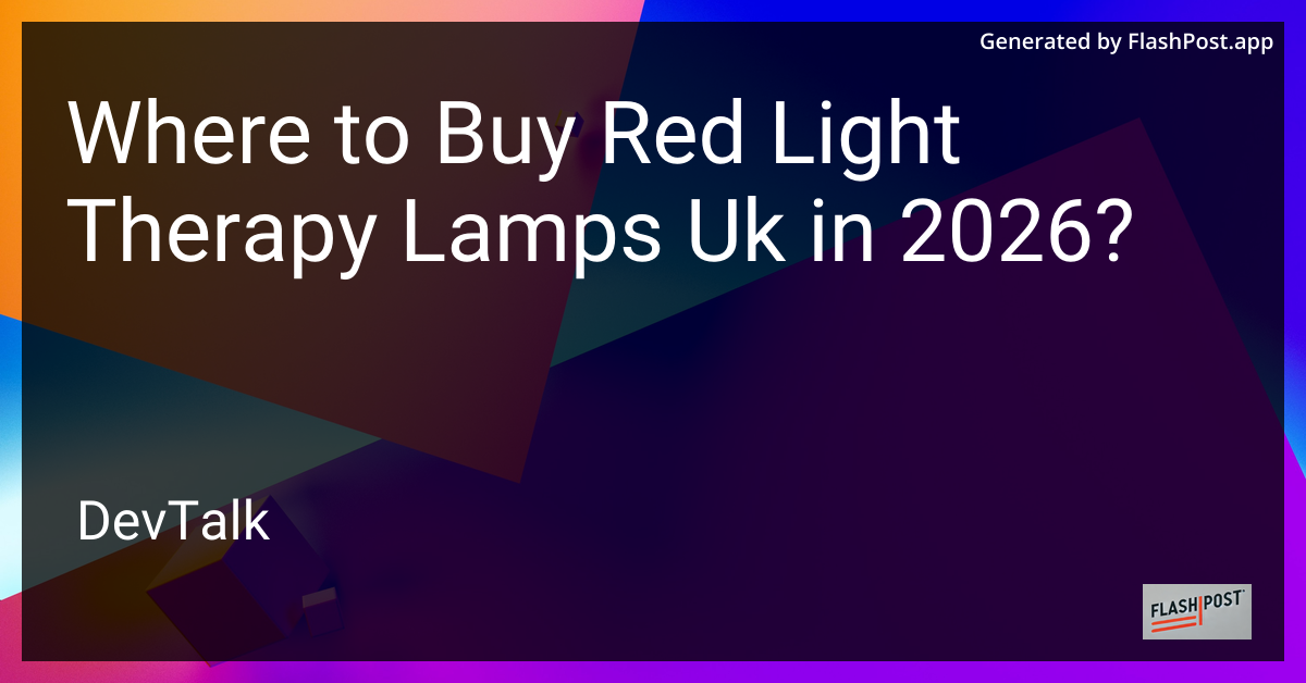 Where to Buy Red Light Therapy Lamps Uk in 2026?