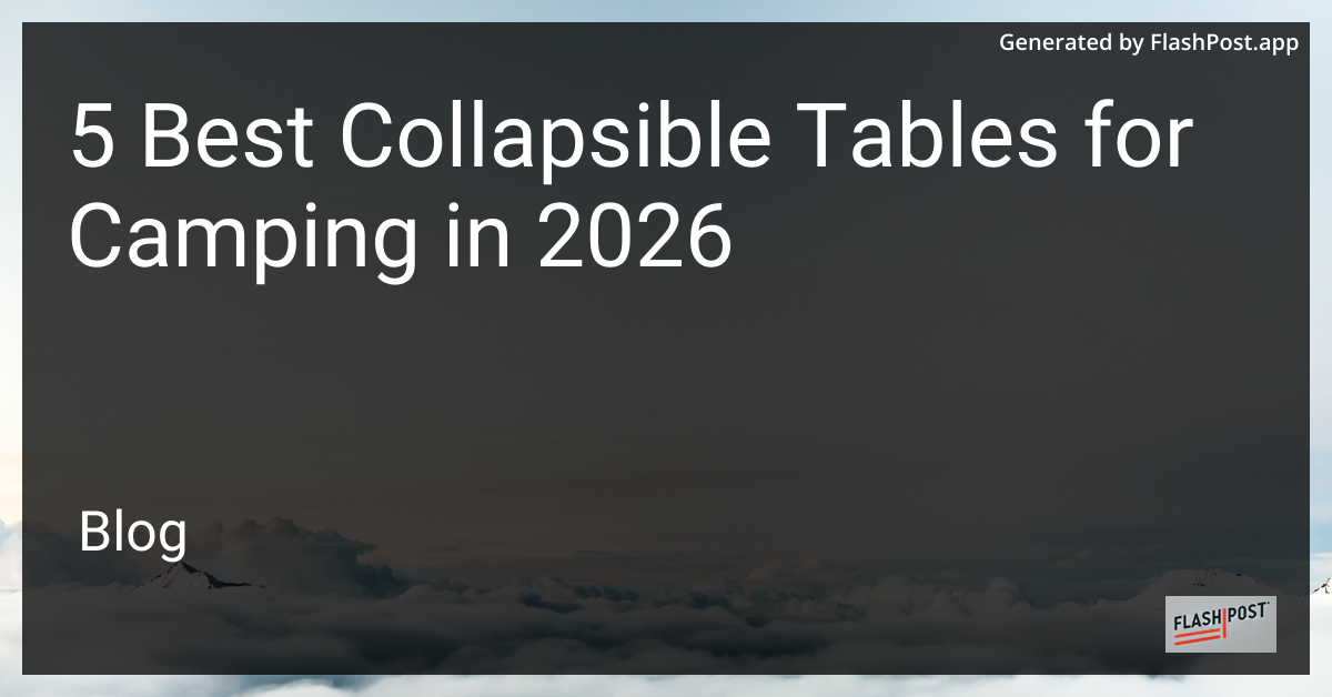 5 Best Collapsible Tables for Camping in 2026