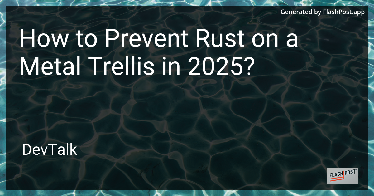 how to prevent rust on a metal trellis in 2025?