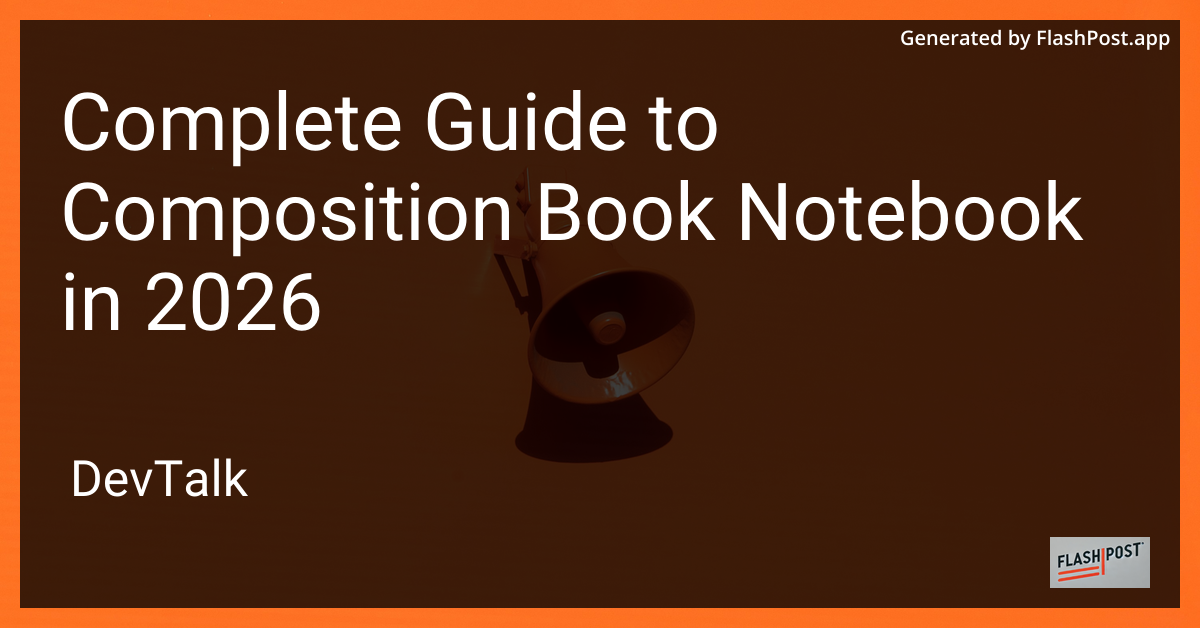 Complete Guide to Composition Book Notebook in 2026