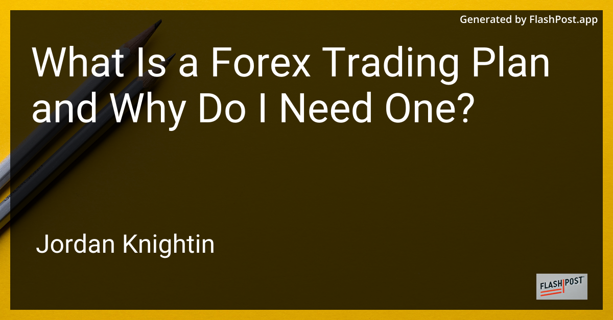 What Is a Forex Trading Plan and Why Do I Need One?