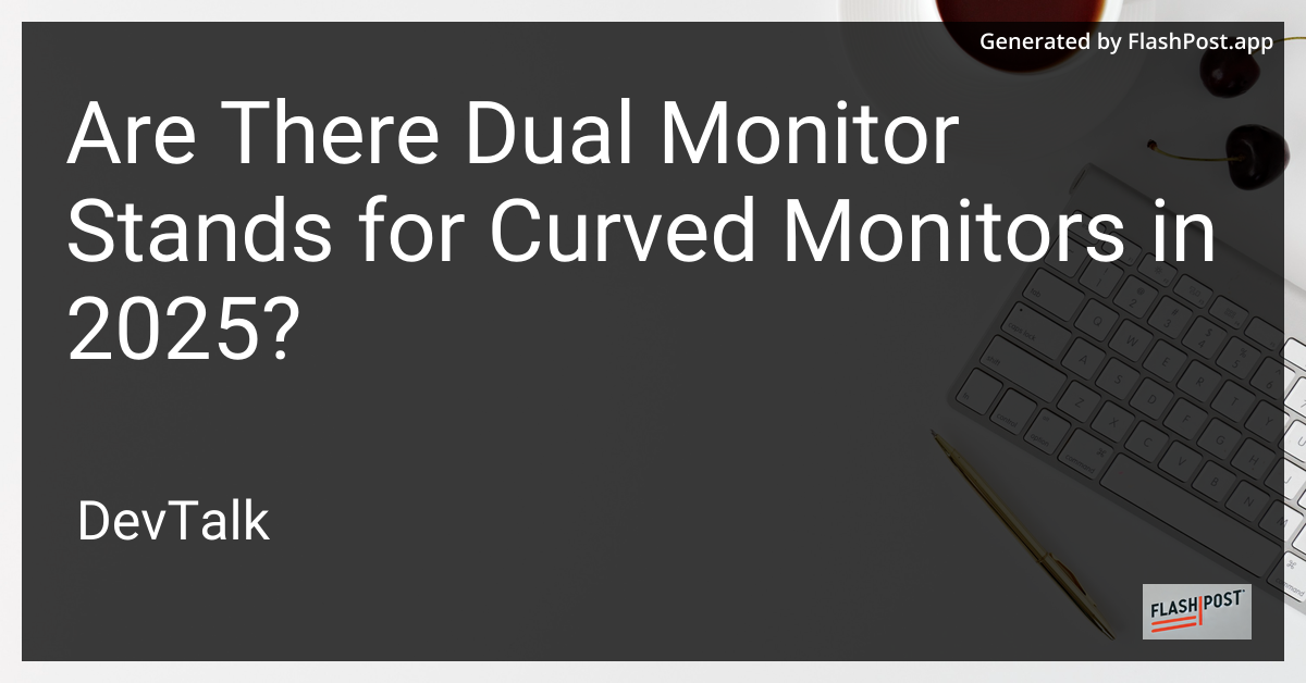 are there dual monitor stands for curved monitors in 2025?