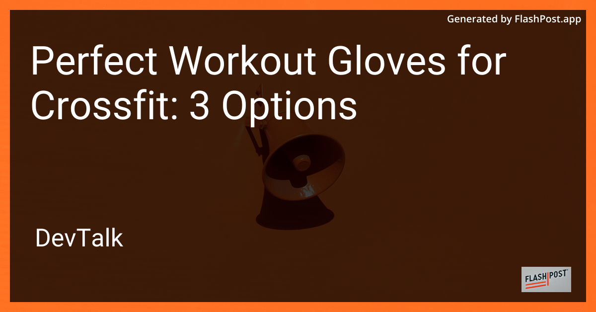 Perfect Workout Gloves for Crossfit: 3 Options