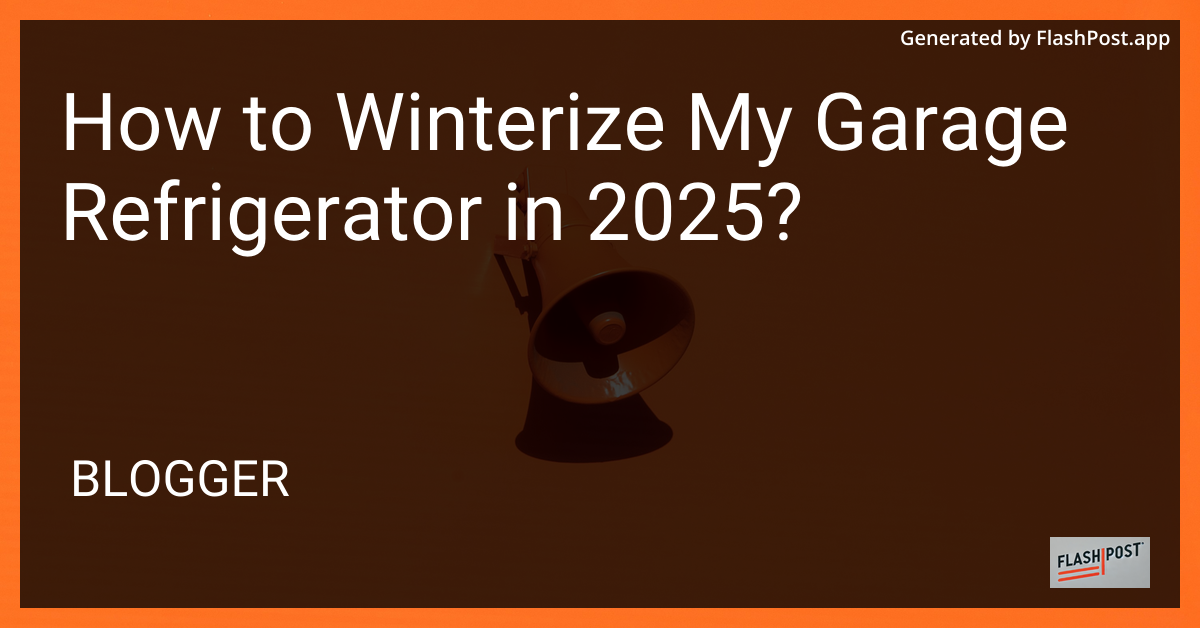 Winterizing Your Garage Refrigerator