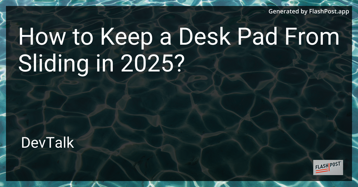 how to keep a desk pad from sliding in 2025?