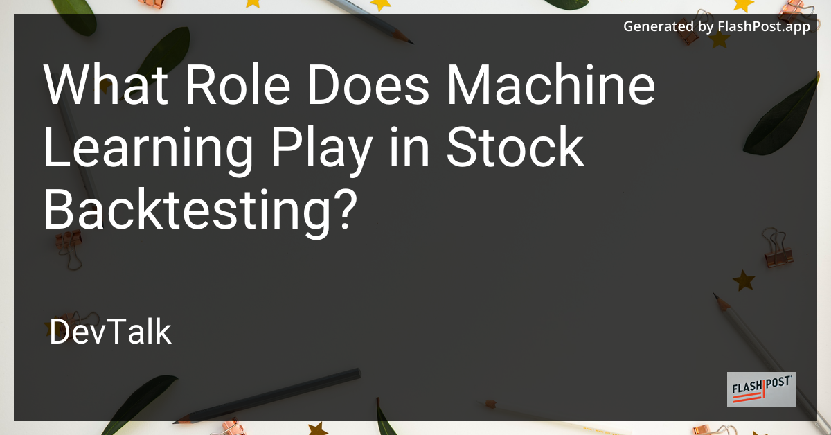 what role does machine learning play in stock backtesting?