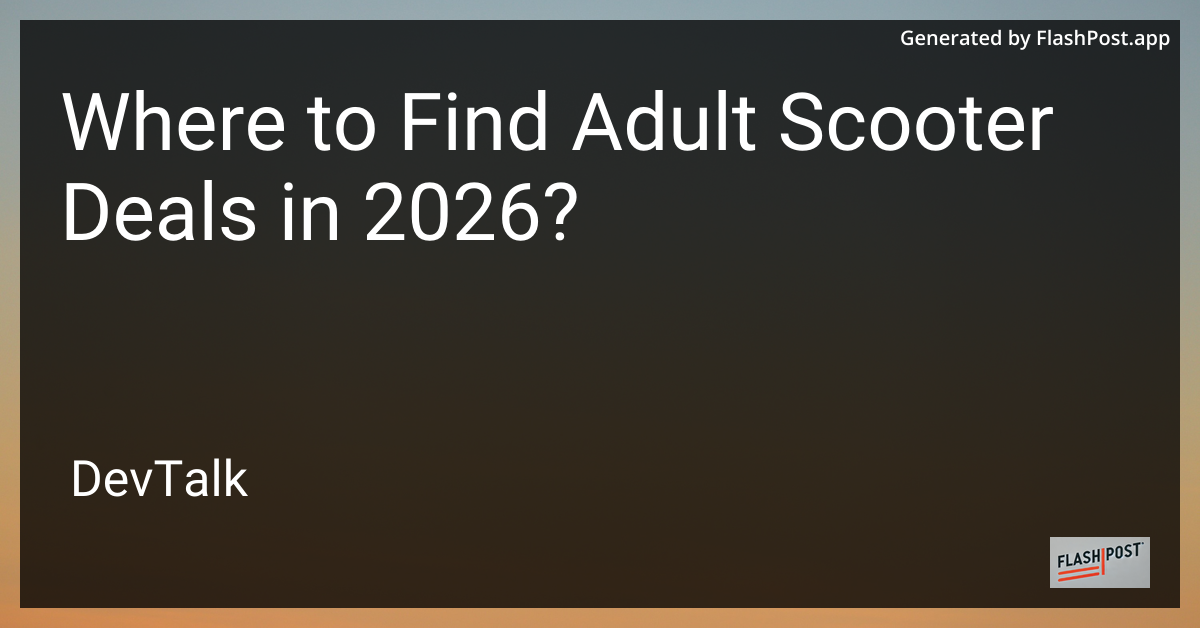 Where to Find Adult Scooter Deals in 2026?