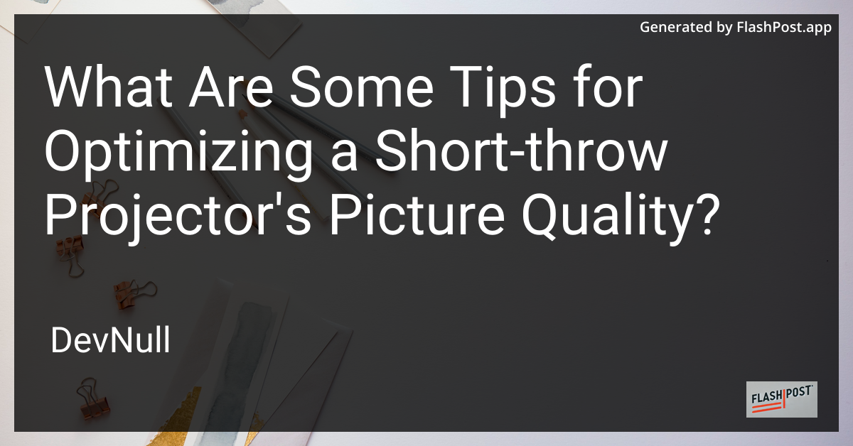 What Are Some Tips for Optimizing a Short-throw Projector's Picture Quality?