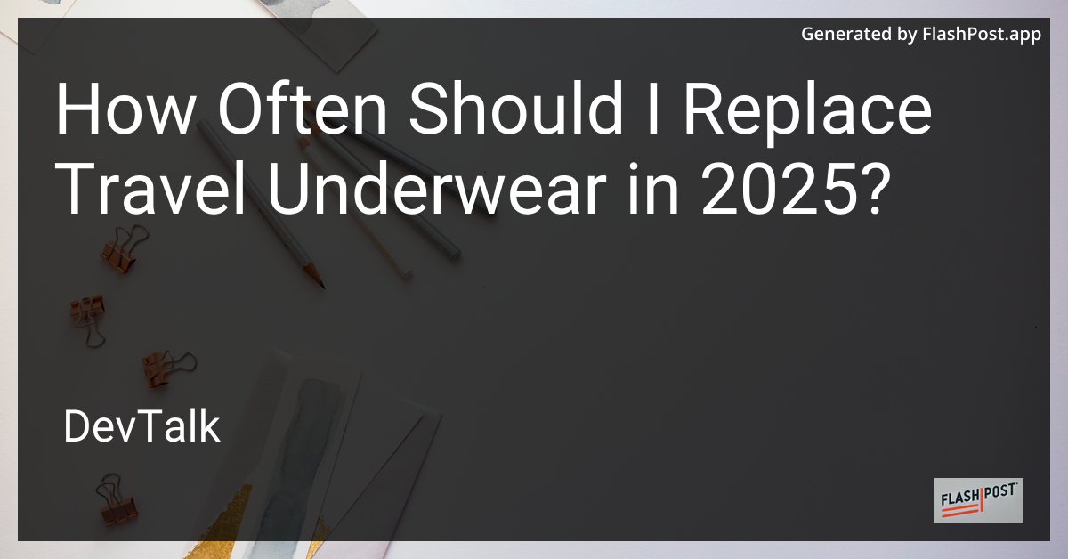 how often should i replace travel underwear in 2025?