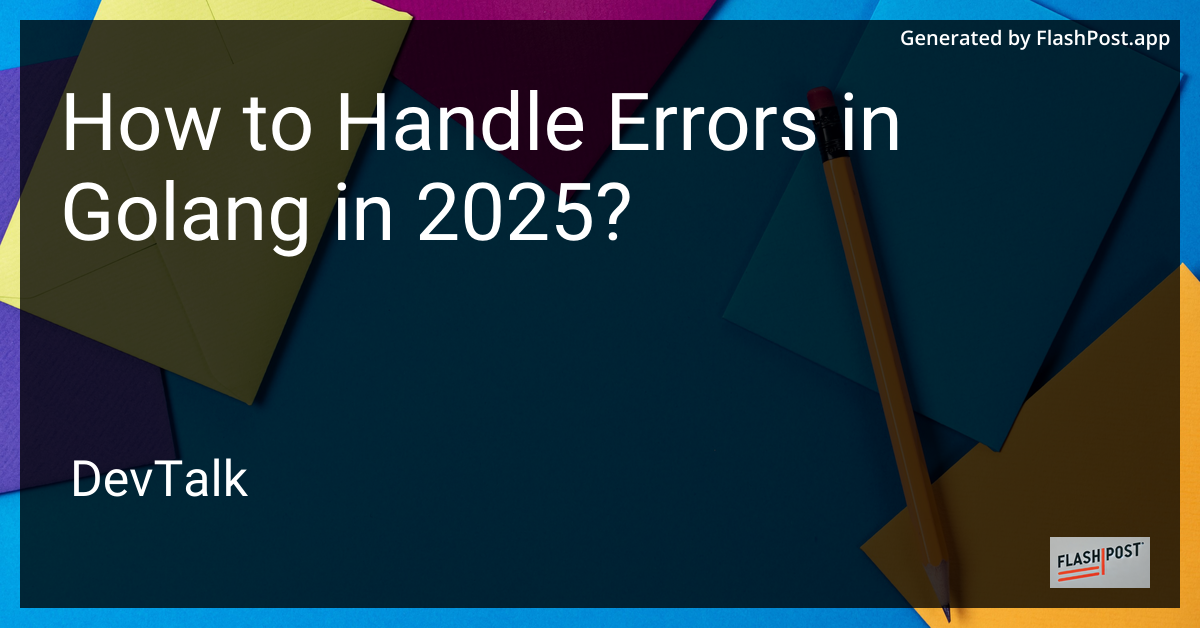 how to handle errors in golang in 2025?