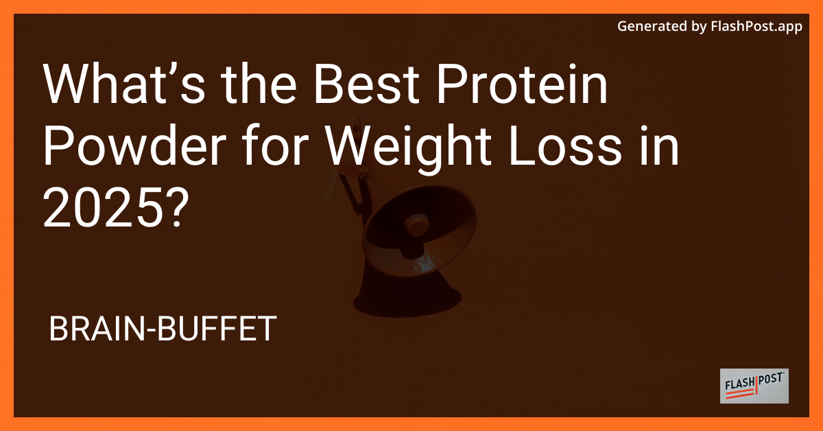 Best Protein Powder for Weight Loss in 2025