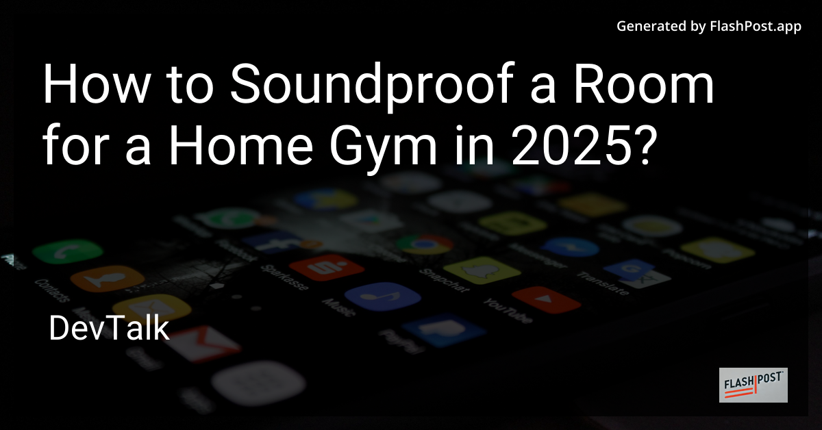 how to soundproof a room for a home gym in 2025?