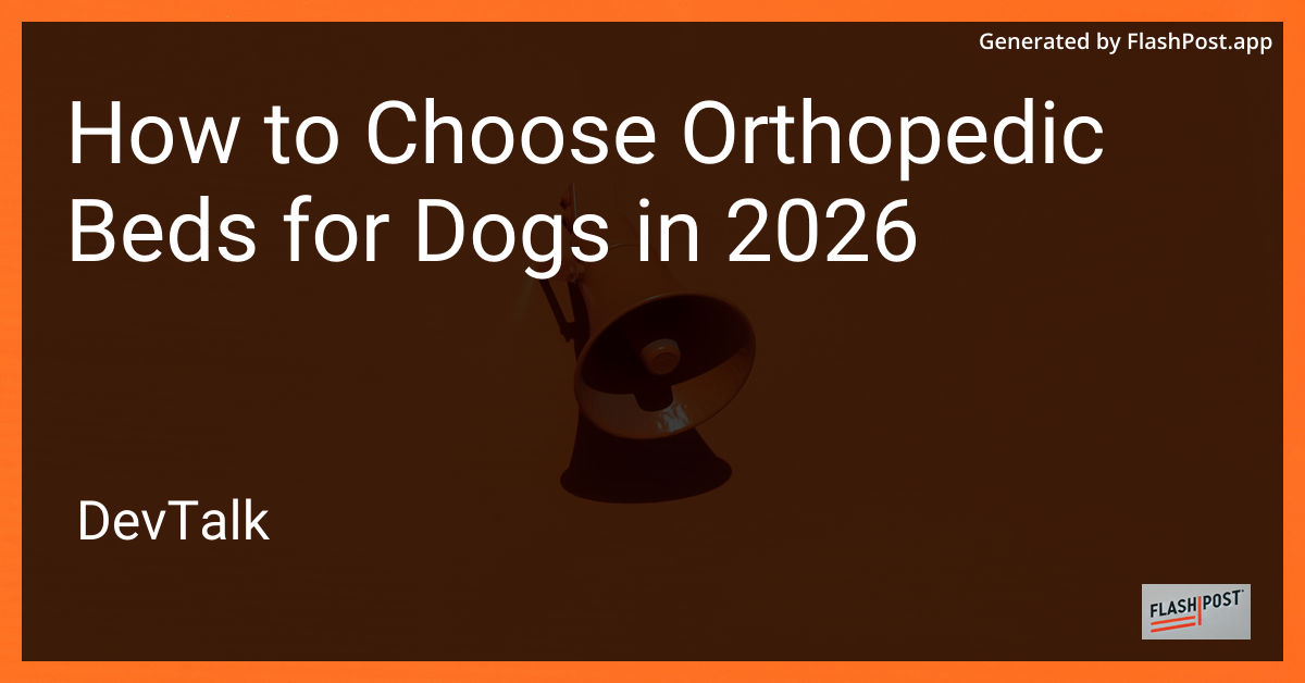 How to Choose Orthopedic Beds for Dogs in 2026