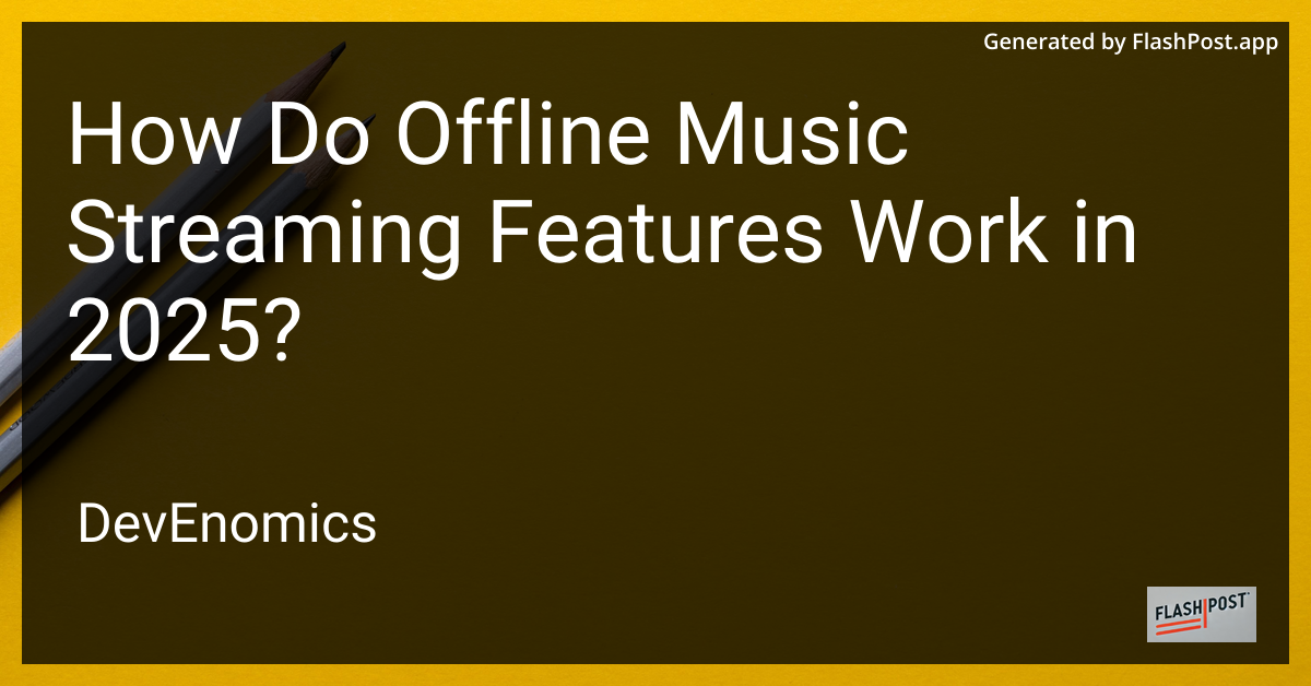 How Do Offline Music Streaming Features Work in 2025?