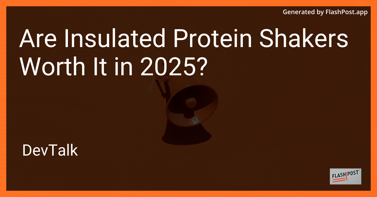 are insulated protein shakers worth it in 2025?