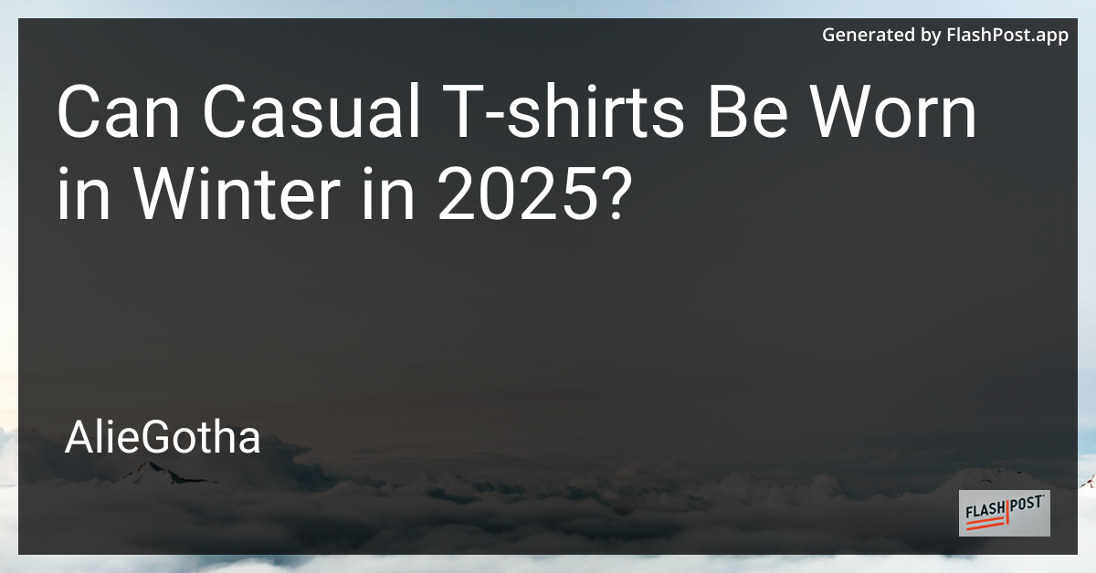 Can Casual T-shirts Be Worn in Winter in 2025?