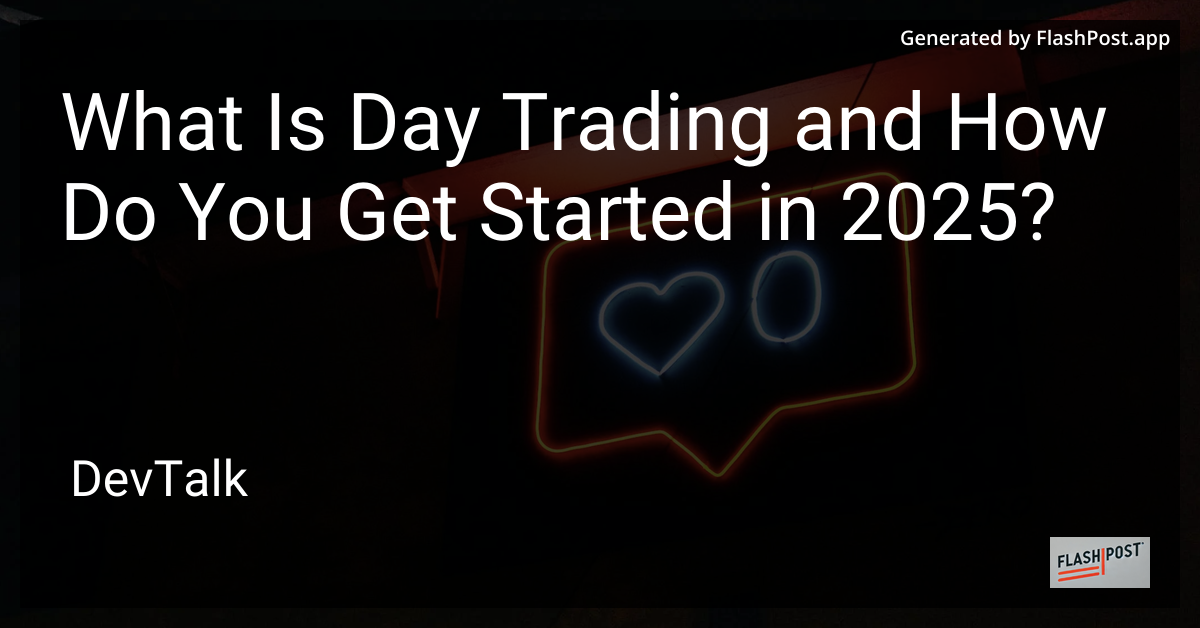 What is day trading and how do you get started in 2025?