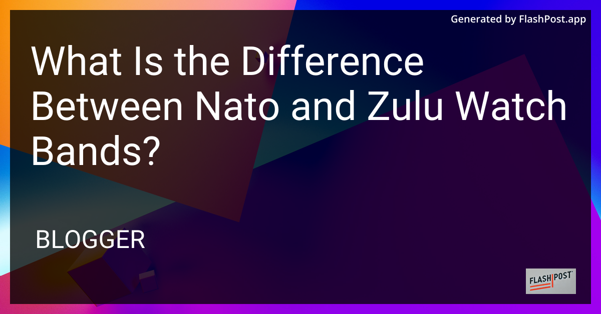 NATO vs Zulu Watch Bands