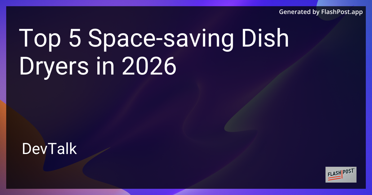 Top 5 Space-Saving Dish Dryers in 2026