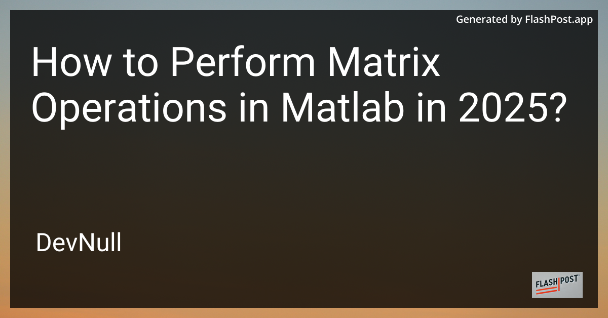 How to Perform Matrix Operations in Matlab in 2025?