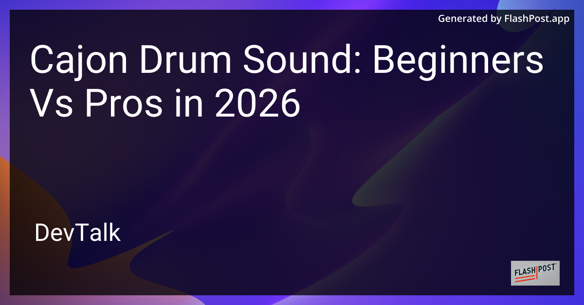 Cajon Drum Sound: Beginners vs Pros in 2026