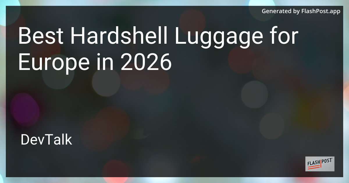 Best Hardshell Luggage for Europe in 2026