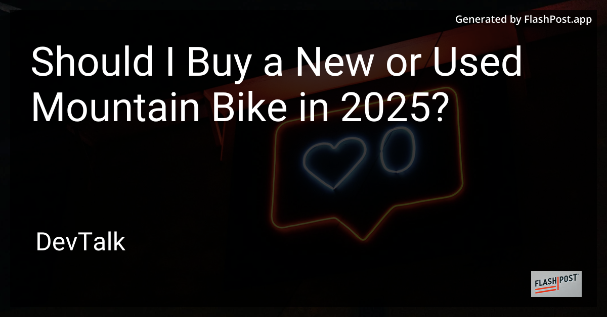 should i buy a new or used mountain bike in 2025?