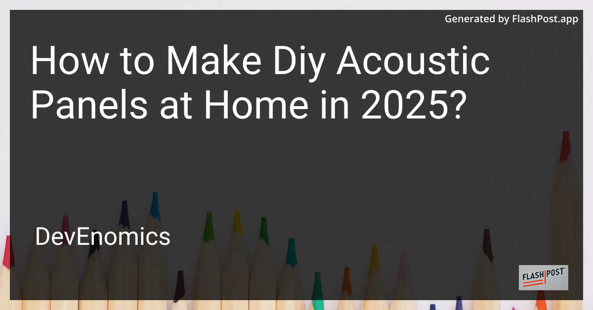 How to Make Diy Acoustic Panels at Home in 2025?