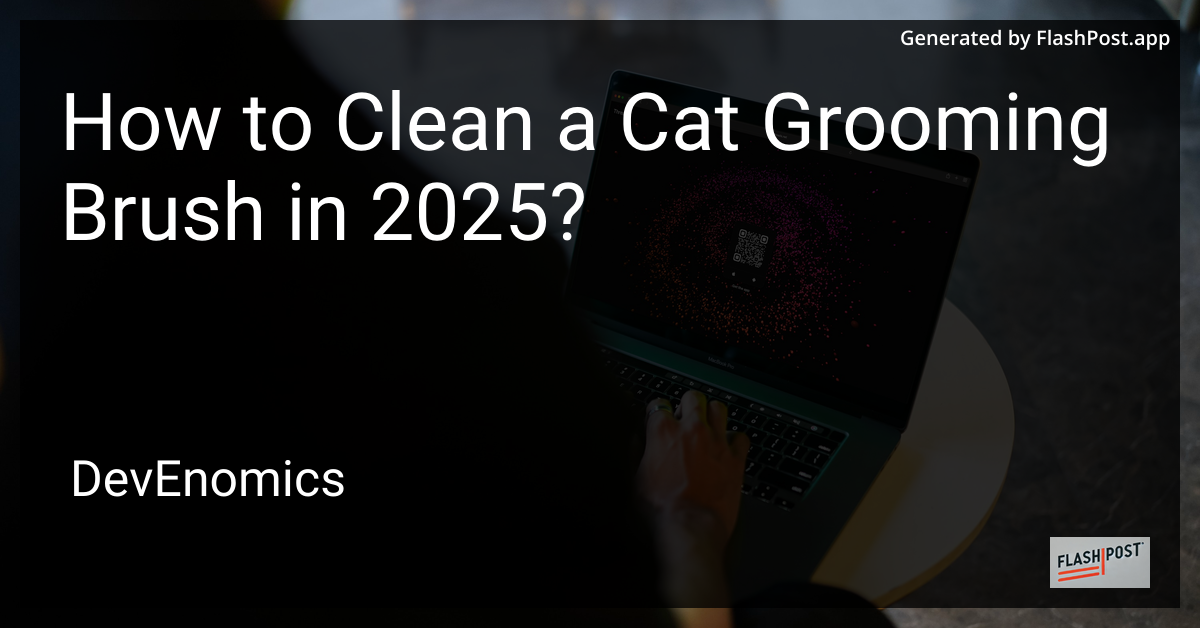 How to Clean a Cat Grooming Brush in 2025?
