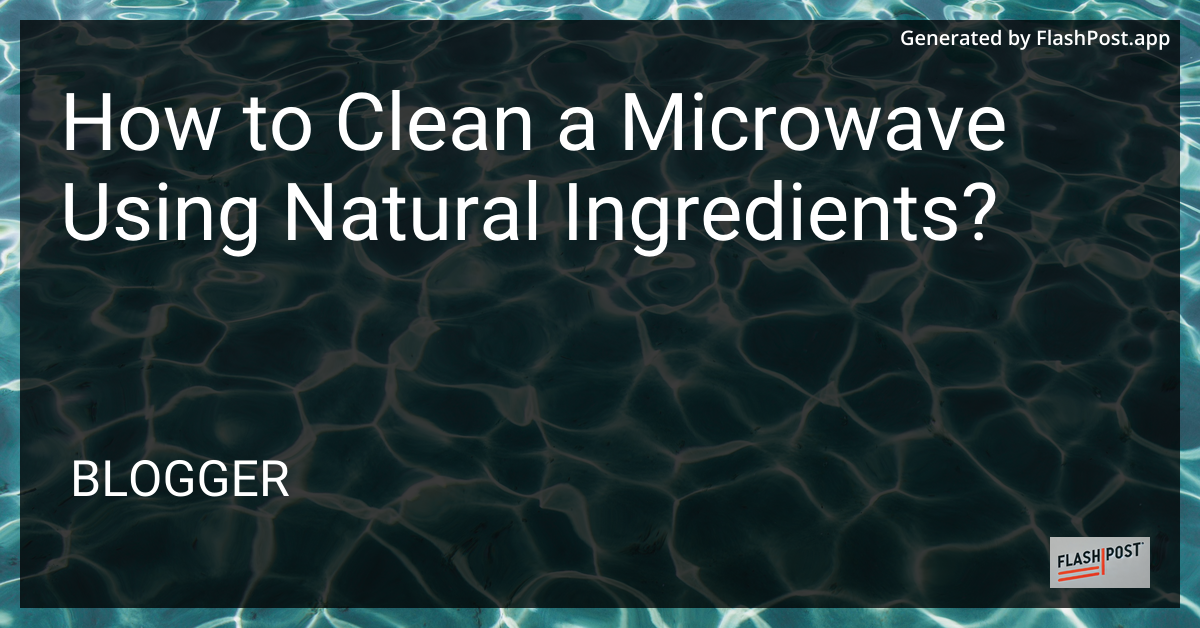 Clean Microwave with Natural Ingredients
