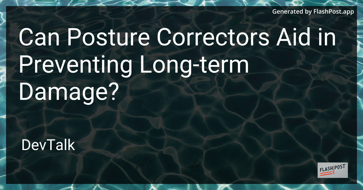 can posture correctors aid in preventing long-term damage?