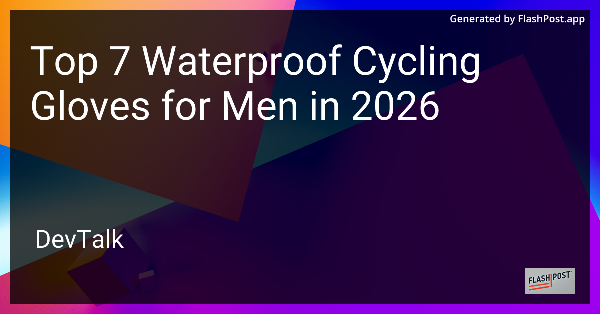 Top 7 Waterproof Cycling Gloves for Men in 2026