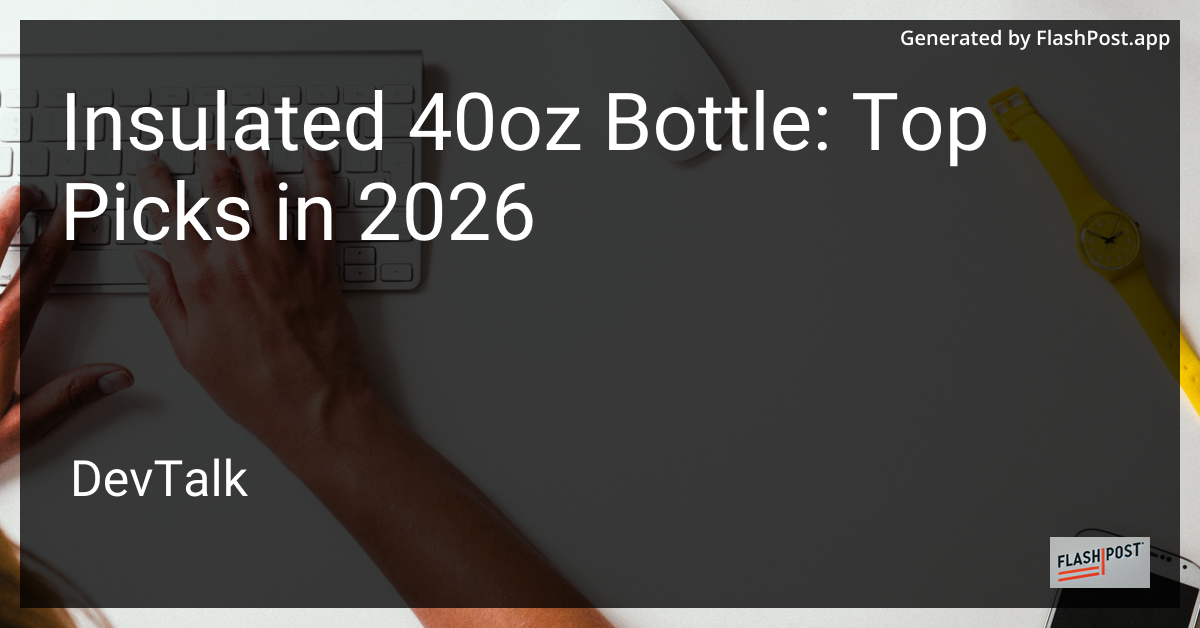 Insulated 40oz Bottle: Top Picks in 2026