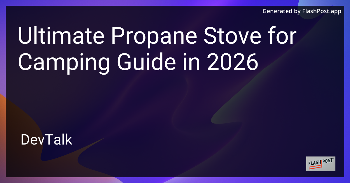Ultimate Propane Stove for Camping Guide in 2026