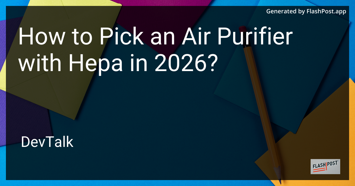 How to Pick an Air Purifier with Hepa in 2026?
