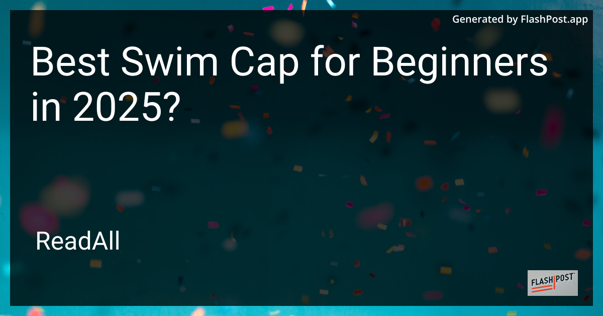 Best Swim Cap for Beginners in 2025